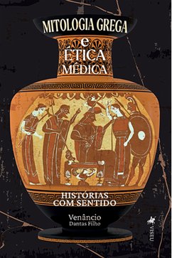 Mitologia Grega e Ética Médica (eBook, ePUB) - Filho, Venâncio Dantas