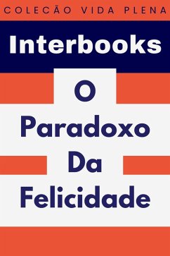 O Paradoxo Da Felicidade (Coleção Vida Plena, #38) (eBook, ePUB) - Interbooks