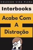 Acabe Com A Distração (Coleção Vida Plena, #37) (eBook, ePUB) Acabe Com A Distração (Coleção Vida Plena, #37) (eBook, ePUB)