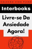 Livre-se Da Ansiedade Agora! (Coleção Vida Plena, #6) (eBook, ePUB) Livre-se Da Ansiedade Agora! (Coleção Vida Plena, #6) (eBook, ePUB)
