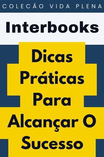 Dicas Práticas Para Alcançar O Sucesso (Coleção Vida Plena, #30) (eBook, ePUB)