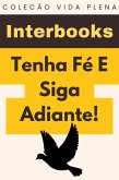 Tenha Fé E Siga Adiante! (Coleção Vida Plena, #12) (eBook, ePUB)