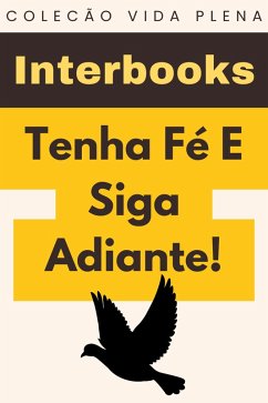 Cover Tenha Fé E Siga Adiante! (Coleção Vida Plena, #12) (eBook, ePUB)