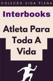 Atleta Para Toda A Vida (Coleção Vida Plena, #2) (eBook, ePUB) Atleta Para Toda A Vida (Coleção Vida Plena, #2) (eBook, ePUB)