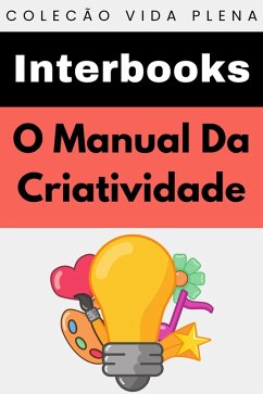 Cover O Manual Da Criatividade (Coleção Vida Plena, #34) (eBook, ePUB)