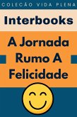 A Jornada Rumo A Felicidade (Coleção Vida Plena, #10) (eBook, ePUB) A Jornada Rumo A Felicidade (Coleção Vida Plena, #10) (eBook, ePUB)