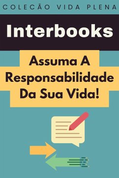 Cover Assuma A Responsabilidade Da Sua Vida! (Coleção Vida Plena, #14) (eBook, ePUB)