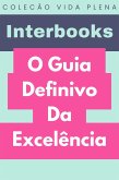 O Guia Definivo Da Excelência (Coleção Vida Plena, #8) (eBook, ePUB) O Guia Definivo Da Excelência (Coleção Vida Plena, #8) (eBook, ePUB)
