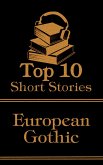 The Top 10 Short Stories - European Gothic (eBook, ePUB)
