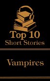 The Top 10 Short Stories - Vampires (eBook, ePUB)