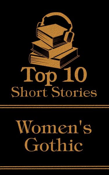 The Top 10 Short Stories - Women's Gothic (eBook, ePUB)