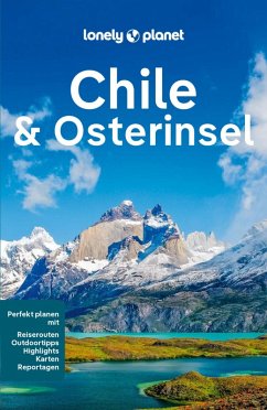 LONELY PLANET Reiseführer E-Book Chile und Osterinsel (eBook, PDF) - Albiston, Isabel; Harrell, Ashley; Johanson, Mark; Meghji, Shafik; Raub, Kevin