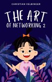 The Art of Networking - Wie man an (fast) jede Person herankommt 2 (eBook, ePUB)