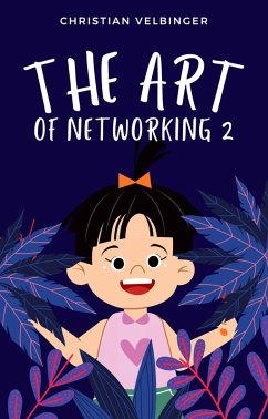 The Art of Networking - Wie man an (fast) jede Person herankommt 2 (eBook, ePUB) - Velbinger, Christian