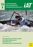 Entwicklung eines Strukturmodells der Wettkampfleistung im Kanuslalom und Ableitungen für die Trainingspraxis (eBook, PDF)