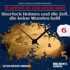 Sherlock Holmes und die Zeit, die keine Wunden heilt (Die Abenteuer des alten Sherlock Holmes, Folge 6) (MP3-Download)