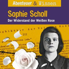 Abenteuer & Wissen, Sophie Scholl - Der Widerstand der Weißen Rose (MP3-Download) - Pfitzner, Sandra