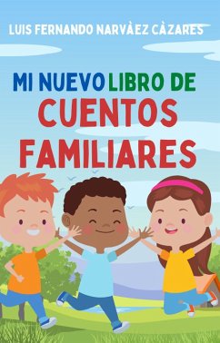 Mi Nuevo Libro de Cuentos Familiares (Cuentos e Historias) (eBook, ePUB) - Narvaez, Luis