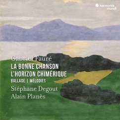 La Bonne Chanson/L'Horizon Chimérique/Ballade/Mélo - Degout,Stéphane/Planès,Alain