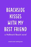 Beachside Kisses With My Best Friend: A Sweet Romantic Comedy (Hallmark Beach Small Town Romance, #3) (eBook, ePUB)