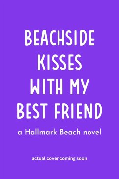 Beachside Kisses With My Best Friend: A Sweet Romantic Comedy (Hallmark Beach Small Town Romance, #3) (eBook, ePUB) - Canary, Kristin