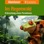 Abenteuer & Wissen, Im Regenwald - Erforschung eines Paradieses (MP3-Download)
