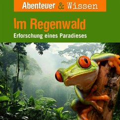 Abenteuer & Wissen, Im Regenwald - Erforschung eines Paradieses (MP3-Download) - Singer, Theresia; Wakonigg, Daniela