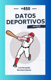 +450 Datos Históricos Deportivos del Baseball (Datos y Curiosidades) (eBook, ePUB)