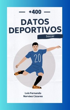 +450 Datos Históricos Deportivos del Football Soccer (Datos y Curiosidades) (eBook, ePUB) Cover +450 Datos Históricos Deportivos del Football Soccer (Datos y Curiosidades) (eBook, ePUB)