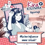 Kira Kolumna, Kira Kolumna Reportage, Machen Influencer immer Urlaub? (MP3-Download)