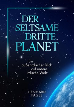 Der seltsame dritte Planet (eBook, ePUB) - Lienhard, Pagel