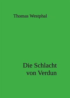 Die Schlacht von Verdun (eBook, ePUB) - Westphal, Thomas