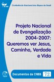 Projeto Nacional de Evangelização (2004-2007): Queremos ver Jesus, Caminho, Verdade e Vida - Documentos da CNBB 72 - Digital (eBook, ePUB) Projeto Nacional de Evangelização (2004-2007): Queremos ver Jesus, Caminho, Verdade e Vida - Documentos da CNBB 72 - Digital (eBook, ePUB)