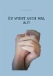 Du wirst auch mal alt! (eBook, ePUB) - Bild 1