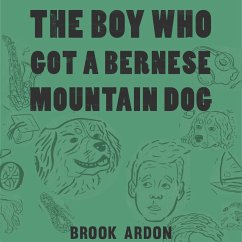 The Boy Who Got a Bernese Mountain Dog (MP3-Download) - Ardon, Brook