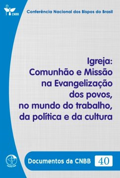 Cover Igreja: Comunhão e Missão na Evangelização dos povos, no mundo do trabalho, da política e da cultura - Documentos da CNBB 40 - Digital (eBook, ePUB)