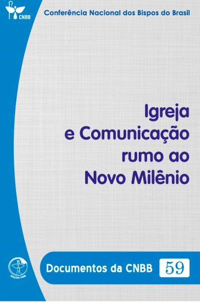 Igreja e Comunicação Rumo ao Novo Milênio - Documentos da CNBB 59 - Digital (eBook, ePUB)