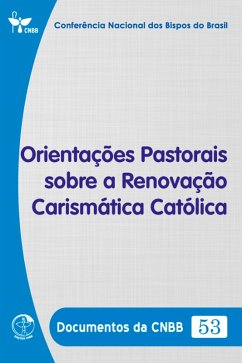Orientações Pastorais sobre a Renovação Carismática Católica - Documentos da CNBB 53 - Digital (eBook, ePUB) - Brasil, Conferência Nacional dos Bispos do