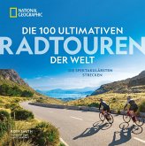 Die 100 ultimativen Radtouren der Welt (eBook, ePUB)