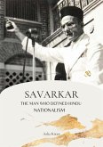 Savarkar The Man Who Defined Hindu Nationalism (eBook, ePUB)