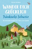 Wander dich glücklich - Fränkische Schweiz (eBook, ePUB)