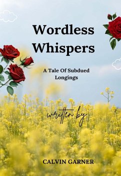Cover Wordless Whispers: A Tale of Subdued Longings (eBook, ePUB)