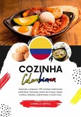 Cozinha Colombiana: Aprenda a Preparar +60 Receitas Tradicionais Autênticas, Entradas, Pratos de Massa, Sopas, Molhos, Bebidas, Sobremesas e Muito mais (Sabores do mundo: Uma Viagem Culinária) (eBook, ePUB)