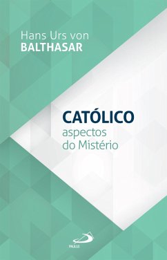 Católico - Aspectos do Mistério (eBook, ePUB) - Balthasar, Hans Urs Von