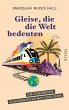Gleise, die die Welt bedeuten (eBook,... - Bild 1