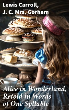 Alice in Wonderland, Retold in Words of One Syllable (eBook, ePUB) - Carroll, Lewis; Gorham, J. C., Mrs.