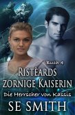 Ristèards zornige Kaiserin (Die Herrscher von Kassis, #6) (eBook, ePUB)
