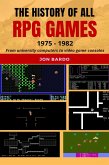 The History of All RPG Games: 1975 - 1982 From University Computers to Video Game Consoles (eBook, ePUB)