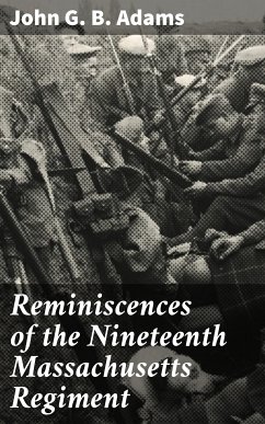 Reminiscences of the Nineteenth Massachusetts Regiment (eBook, ePUB) - Adams, John G. B.