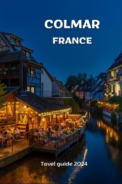 COLMAR, FRANCE ; travel guide 2024 (eBook, ePUB) - Jony, Thomas